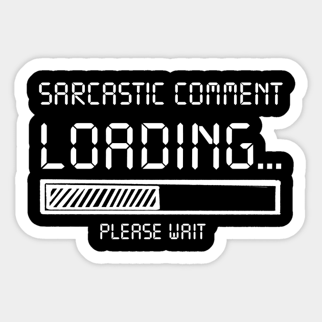 Sarcastic Comment Loading Please Wait Costume Gift Sticker by Ohooha